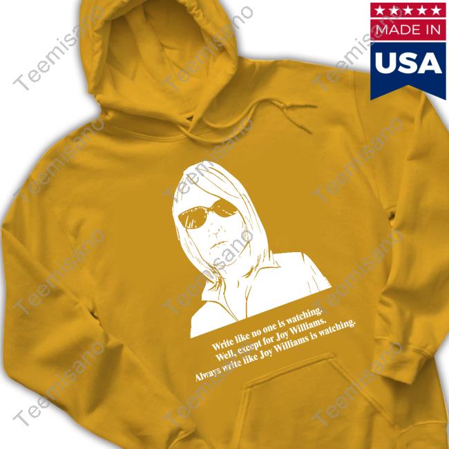 Write Like No One Is Watching Well Except For Joy Williams Shirts