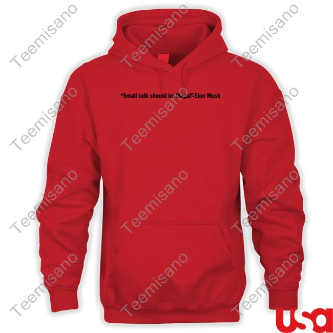 Small Talk Band Merch Small Talk Should Be Illegal Elon Musk Funny T Shirt