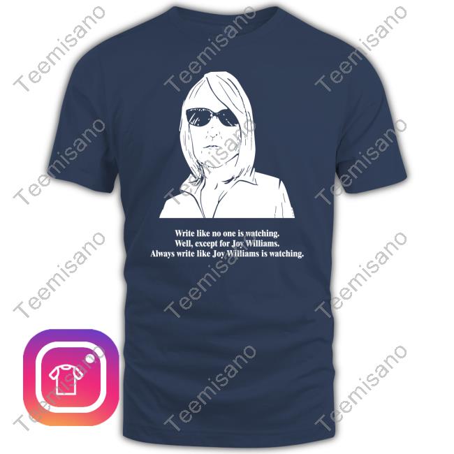 Write Like No One Is Watching Well Except For Joy Williams Tees