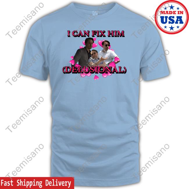 Sadstreet Merch Roman I Can Fix Him Delusional Tee Shirt Sadstreet Merch Roman I Can Fix Him Delusional Tee Shirt