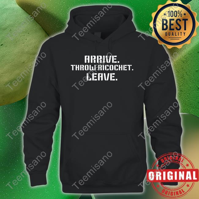 Arrive Throw Ricochet Leave Tee Shirt Arrive Throw Ricochet Leave Tee Shirt