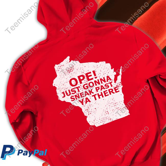 Ope Just Gonna Sneak Past Ya There Long Sleeve Tee Shirt Ope Just Gonna Sneak Past Ya There Long Sleeve Tee Shirt