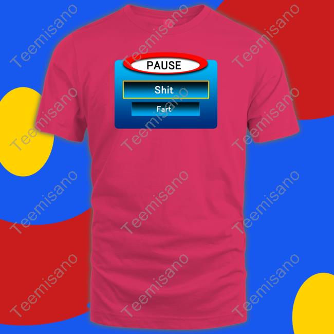 Official Pause Shit Fart Tee Official Pause Shit Fart Tee