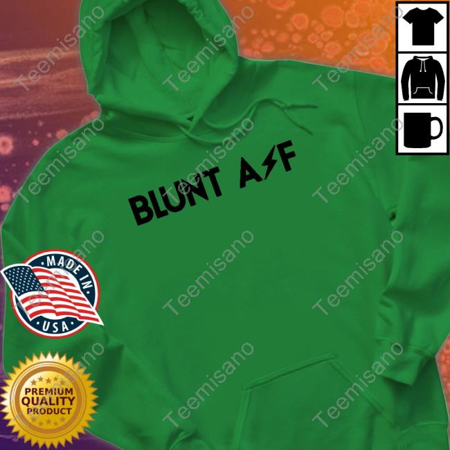 Blunt Af Tee Shirt Dara Wearing Blunt Af Tee Shirt Dara Wearing