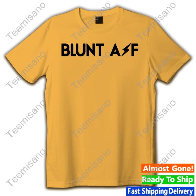 Blunt Af Tee Shirt Dara Wearing Blunt Af Tee Shirt Dara Wearing