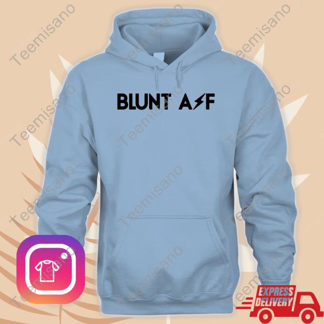 Blunt Af Tee Shirt Dara Wearing Blunt Af Tee Shirt Dara Wearing