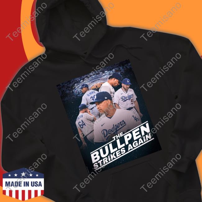Dodgers The Bullpen Strikes Again Tee Shirt DoyersDave Dodgers The Bullpen Strikes Again Tee Shirt DoyersDave