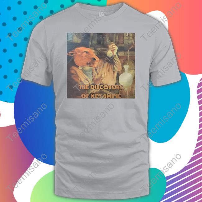 The Discovery Of Ketamine Tee Shirt The Discovery Of Ketamine Tee Shirt