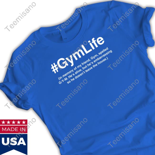 #Gymlife In Memory Of My Friend, Gym, Spelled G-Y-M Shirt