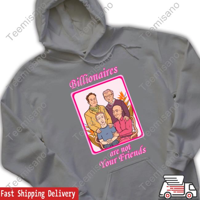 Themckenziest Lauren Mckenzie Billionaires Are Not Your Friends Tees Themckenziest Lauren Mckenzie Billionaires Are Not Your Friends Tees