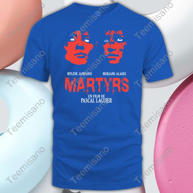 Meatcanyon Mylene Jampanoi Morjane Alaoui Martyrs Un Film De Pascal Laguier Shirt Meatcanyon Mylene Jampanoi Morjane Alaoui Martyrs Un Film De Pascal Laguier Shirt