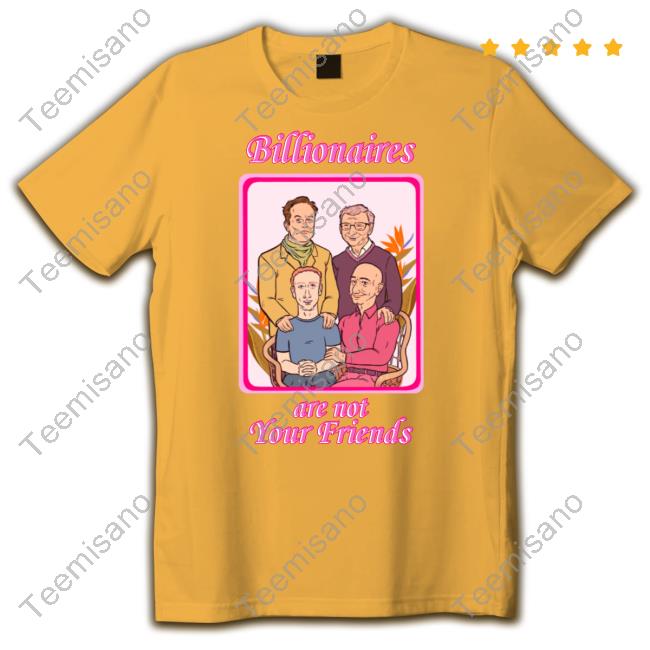 Themckenziest Lauren Mckenzie Billionaires Are Not Your Friends Tees Themckenziest Lauren Mckenzie Billionaires Are Not Your Friends Tees