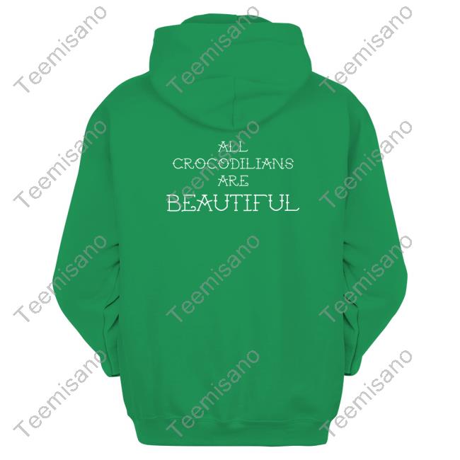 Gators-Daily Merch All Crocodilians Are Beautiful shirt, hoodie, tank top, sweater and long sleeve t-shirt Gators-Daily Merch All Crocodilians Are Beautiful shirt, hoodie, tank top, sweater and long sleeve t-shirt