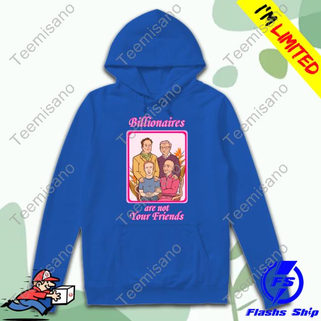 Themckenziest Lauren Mckenzie Billionaires Are Not Your Friends Tees Themckenziest Lauren Mckenzie Billionaires Are Not Your Friends Tees