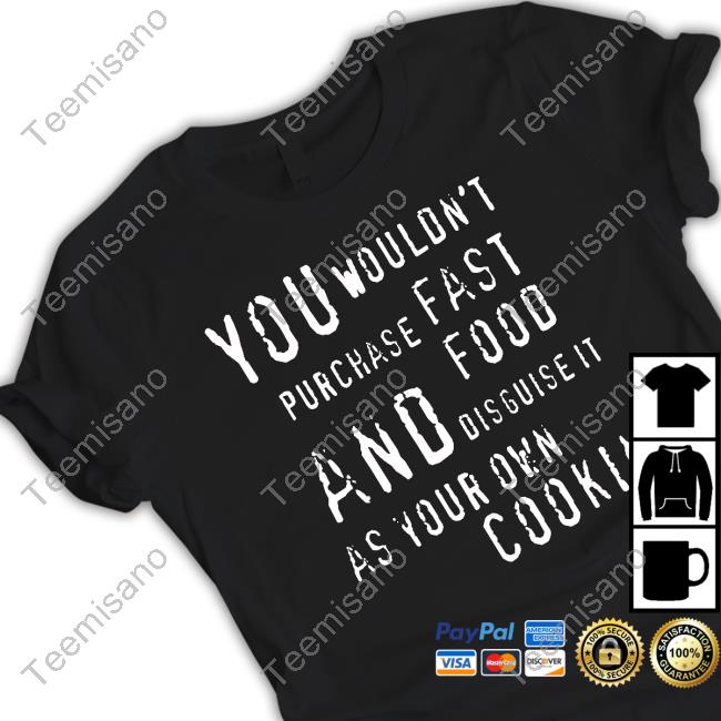 XandillionaireGrindset You Wouldn't Purchase Fast Food And Disguise It As Your Own Cooking Official Shirt XandillionaireGrindset You Wouldn't Purchase Fast Food And Disguise It As Your Own Cooking Official Shirt