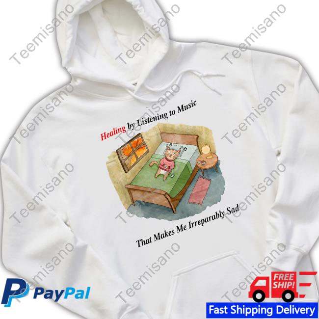 Jmcgg Healing By Listening To Music That Makes Me Irreparably Sad Hoodie Jmcgg Healing By Listening To Music That Makes Me Irreparably Sad Hoodie