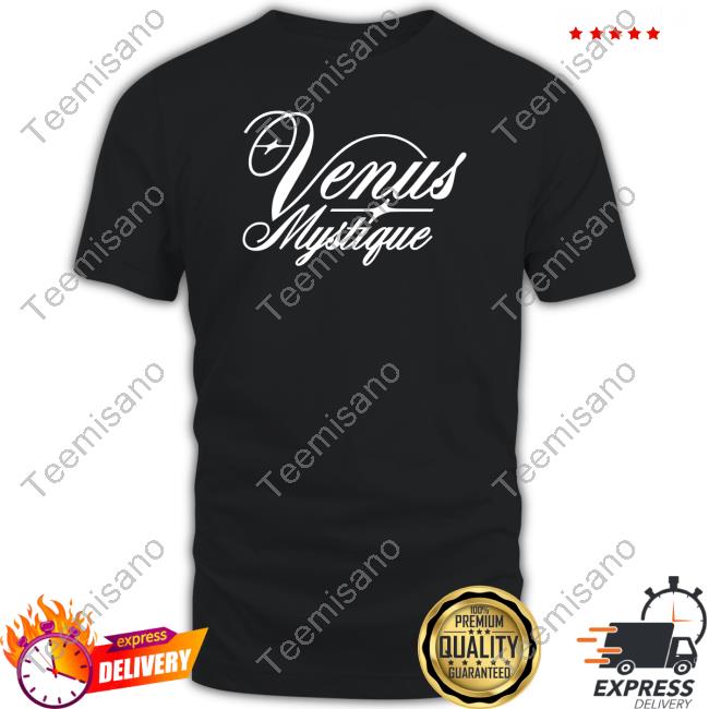 Venus Mystique Shirts Venus Mystique Shirts
