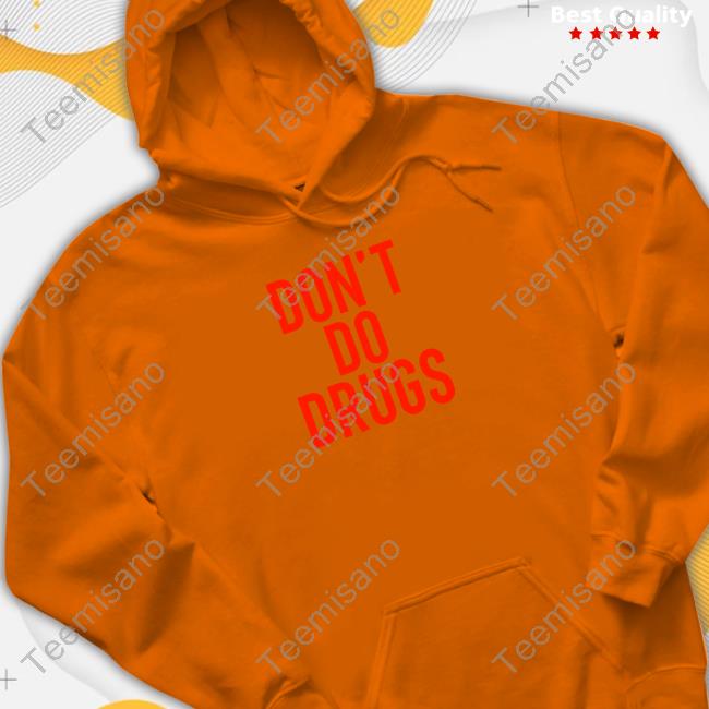 Don't Do Drugs Hooded Sweatshirt Don't Do Drugs Hooded Sweatshirt