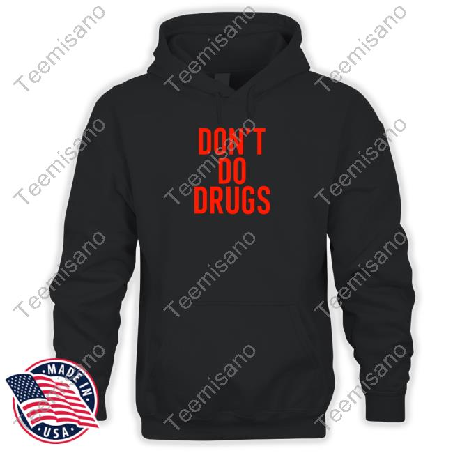 Don't Do Drugs Hooded Sweatshirt Don't Do Drugs Hooded Sweatshirt