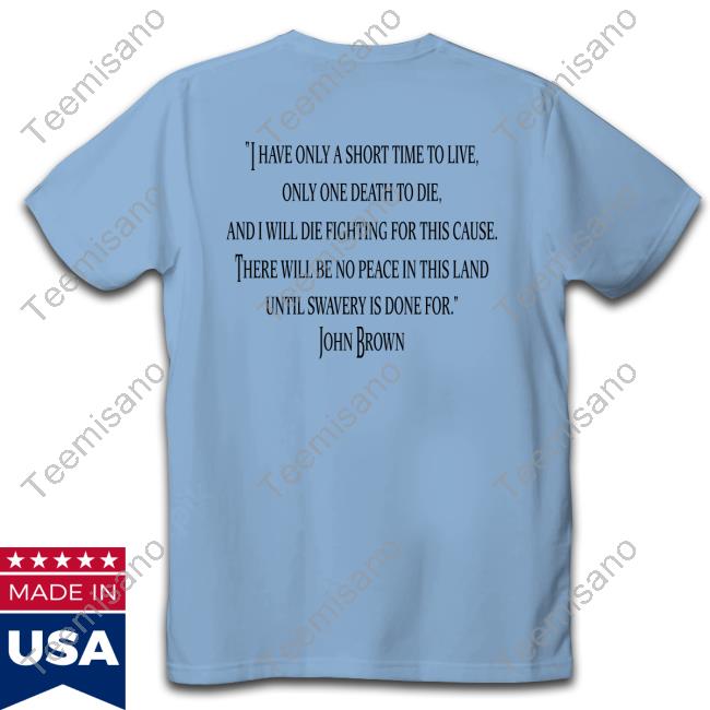 What Would John Brown Do Long Sleeve T Shirt Melinda-N-Eric What Would John Brown Do Long Sleeve T Shirt Melinda-N-Eric