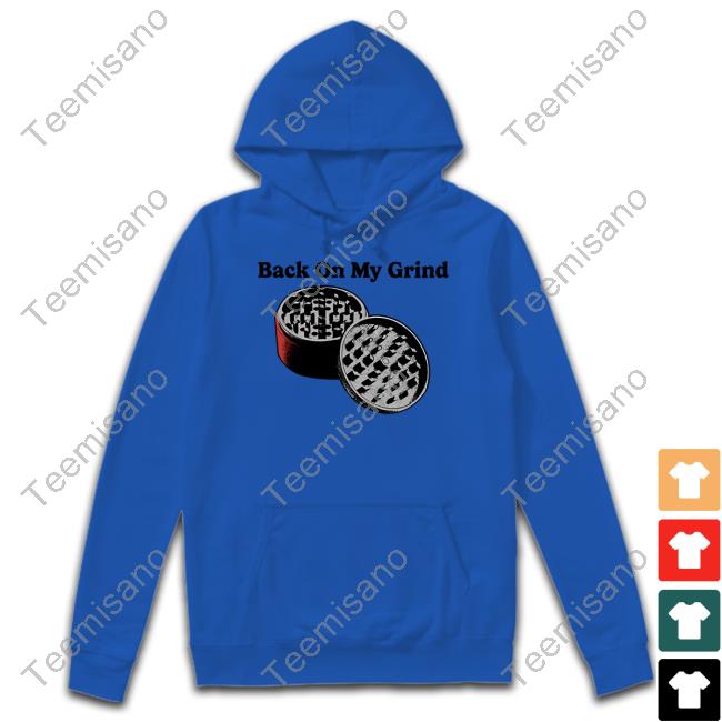 Four Twenty Back On My Grind Shirt Four Twenty Back On My Grind Shirt