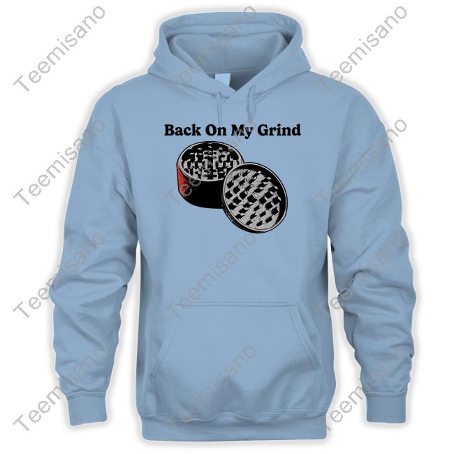 Four Twenty Back On My Grind Shirt Four Twenty Back On My Grind Shirt
