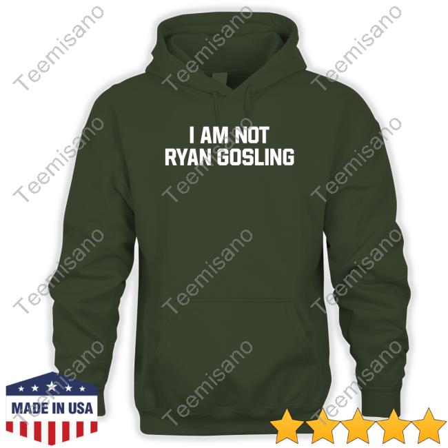 Shitheadsteve Merch I Am Not Ryan Gosling New Shirt Shitheadsteve Merch I Am Not Ryan Gosling New Shirt
