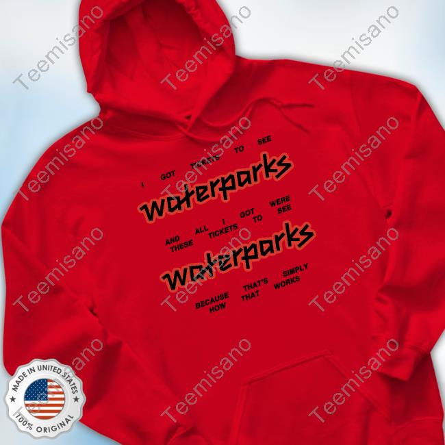 Waterparks Store Tickets New Shirt Waterparks Store Tickets New Shirt