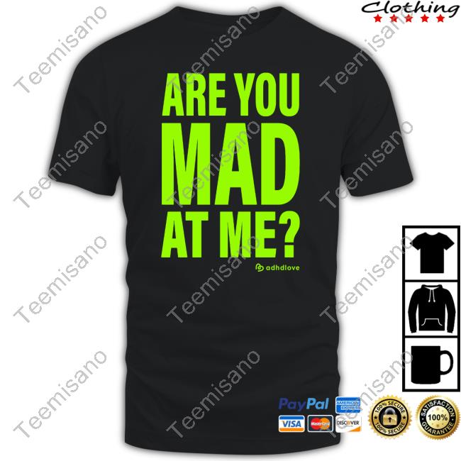 Adhd Love Are You Mad At Me Shirts