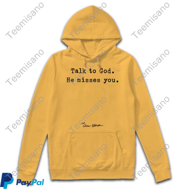 Carew Ellington Talk To God He Misses You Shirt Carew Ellington Talk To God He Misses You Shirt
