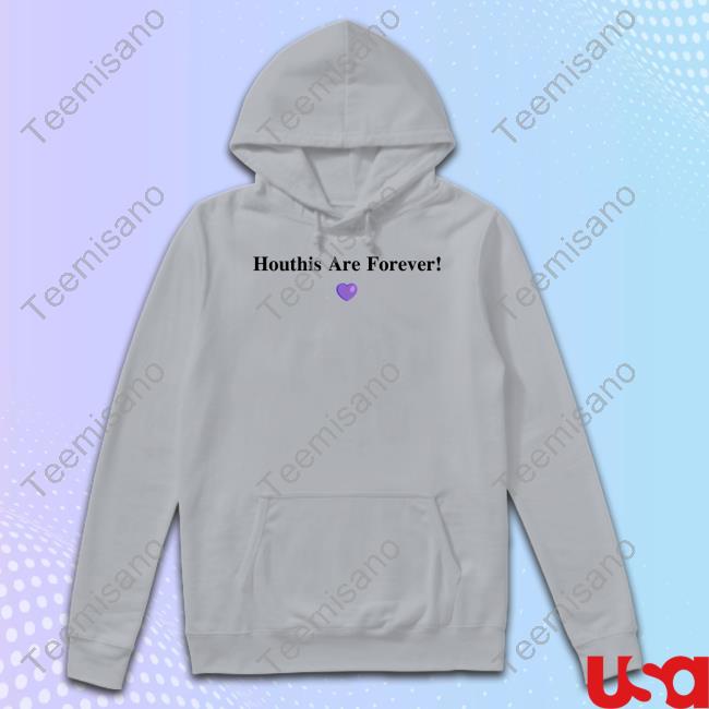 Houthis Are Forever T Shirt Houthis Are Forever T Shirt