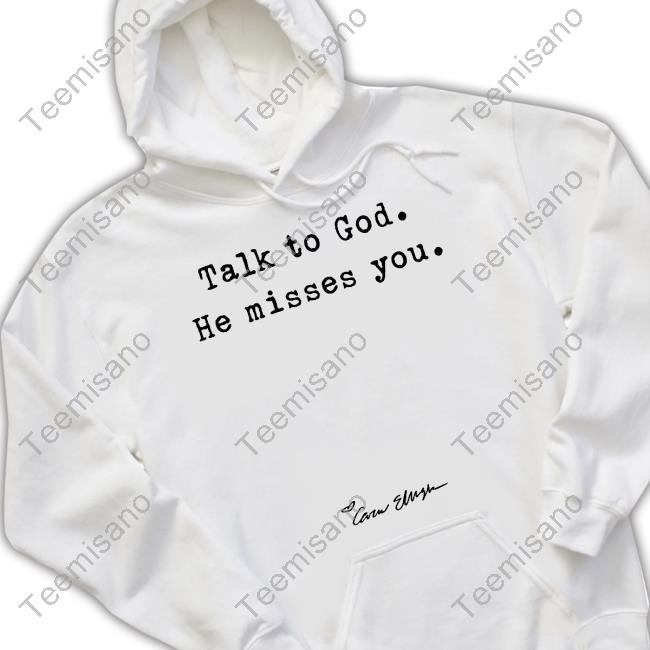 Carew Ellington Talk To God He Misses You Shirt Carew Ellington Talk To God He Misses You Shirt