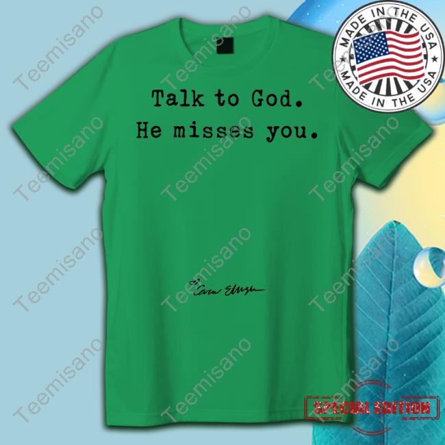 Carew Ellington Talk To God He Misses You Shirt Carew Ellington Talk To God He Misses You Shirt