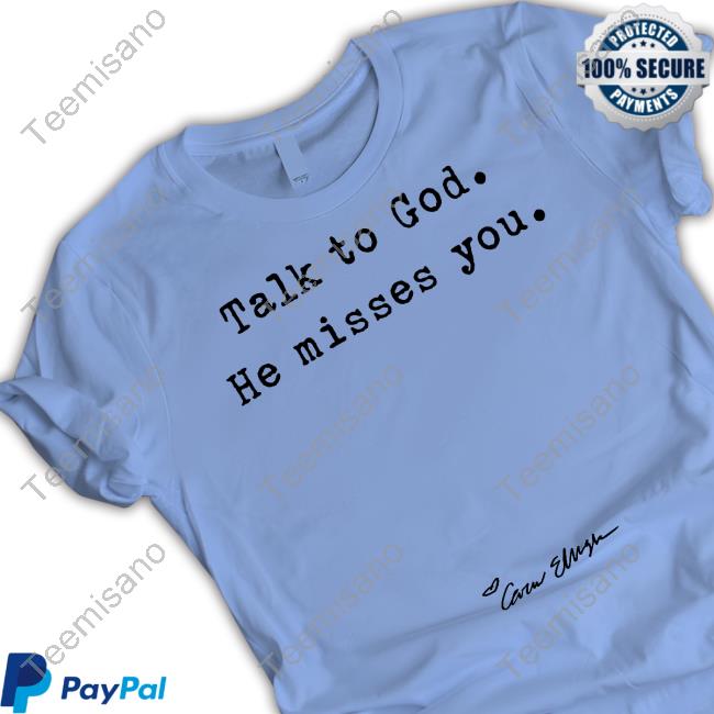 Carew Ellington Talk To God He Misses You Shirt Carew Ellington Talk To God He Misses You Shirt