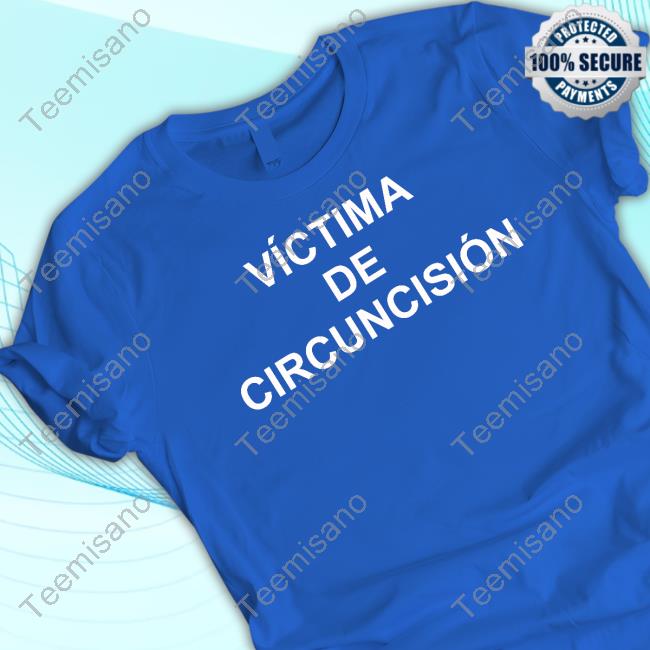 Mister Carloh Victima De Circuncision Tee Shirt Mister Carloh Victima De Circuncision Tee Shirt
