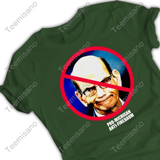 Paul Finebaum Pro-Michigan Anti-Finebaum Tee Paul Finebaum Pro-Michigan Anti-Finebaum Tee