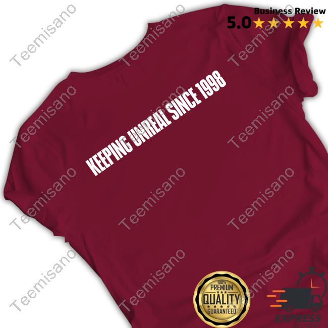 Unreal Engine Keeping It Unreal Since 1998 Shirt Unreal Engine Keeping It Unreal Since 1998 Shirt