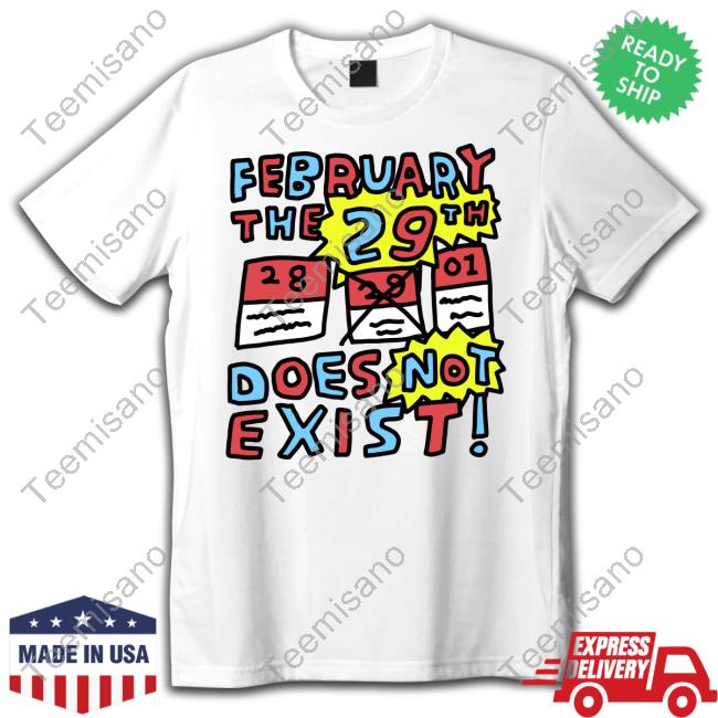 Zoe Bread Store February The 29Th Does Not Exist Shirt