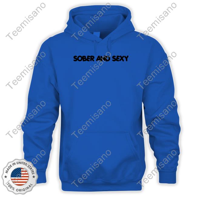 Sober And Sexy T-Shirt Sober And Sexy T-Shirt