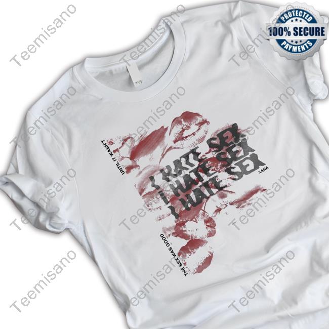 The Sex Was Good Until It Wasn't I Hate Sex Xana Hooded Sweatshirt The Sex Was Good Until It Wasn't I Hate Sex Xana Hooded Sweatshirt