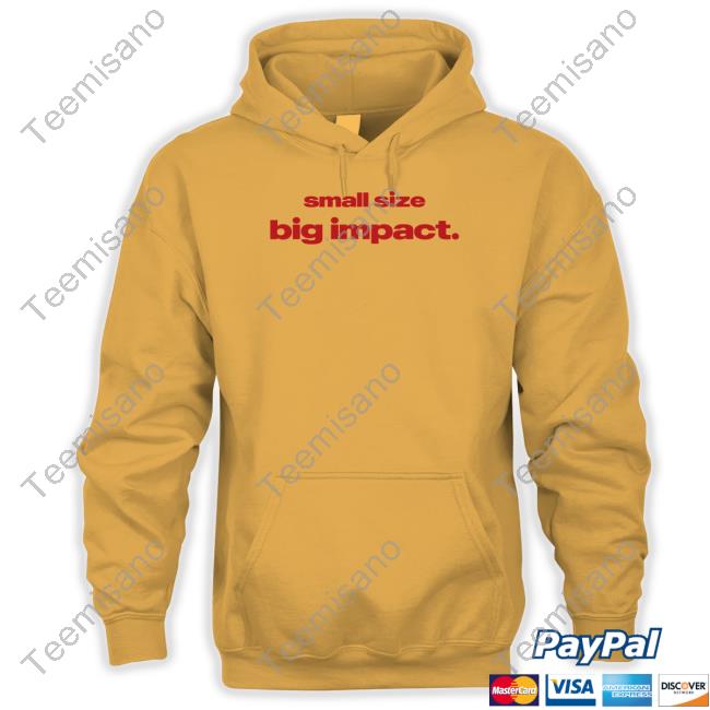 Small Size Big Impact T-Shirt Small Size Big Impact T-Shirt
