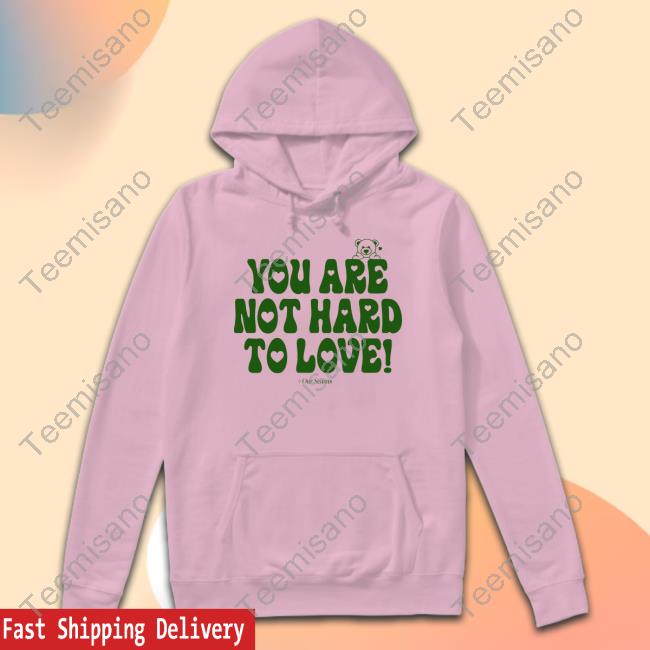 Ourseasns You Are Not Hard To Love Hooded Sweatshirt Ourseasns You Are Not Hard To Love Hooded Sweatshirt
