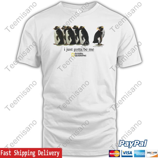 I Just Gotta Be Me National Geographic Tee Shirt I Just Gotta Be Me National Geographic Tee Shirt