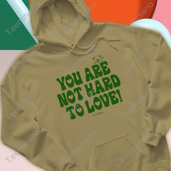 Ourseasns You Are Not Hard To Love Hooded Sweatshirt Ourseasns You Are Not Hard To Love Hooded Sweatshirt