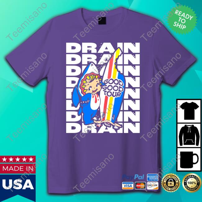 Drain Good Good Tour Tee Shirt Drain Good Good Tour Tee Shirt