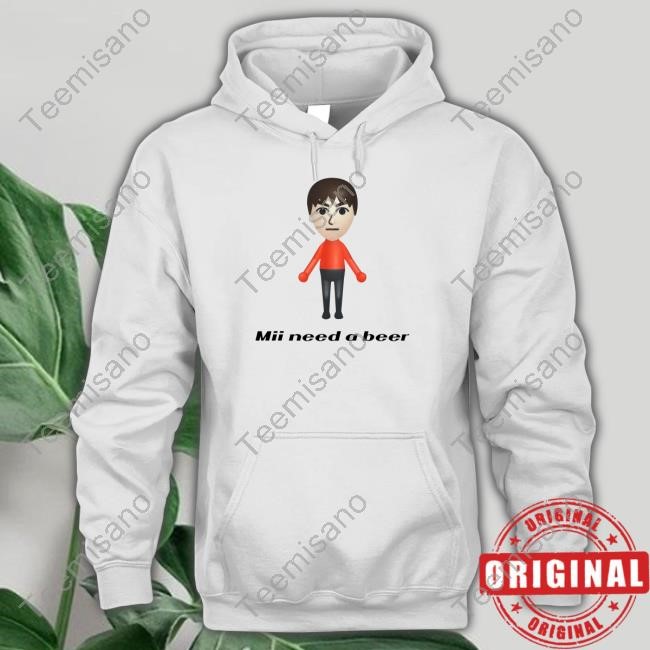 Goofygarms Mii Need A Beer Hoodie Goofygarms Mii Need A Beer Hoodie