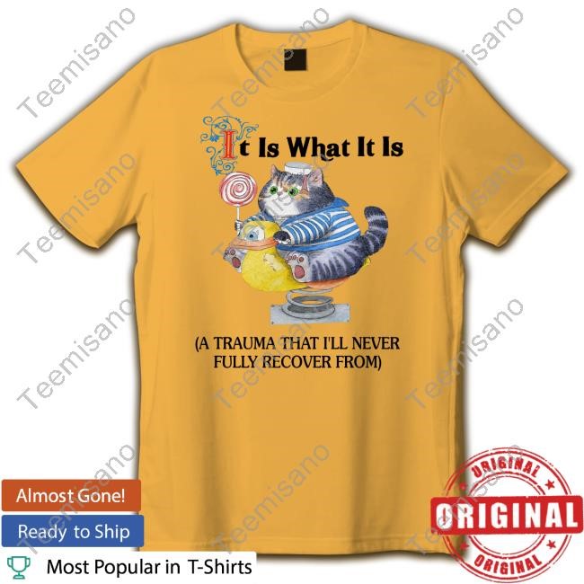 Jmcgg It Is What It Is A Trauma That I'll Never Fully Recover From Shirt Jmcgg It Is What It Is A Trauma That I'll Never Fully Recover From Shirt