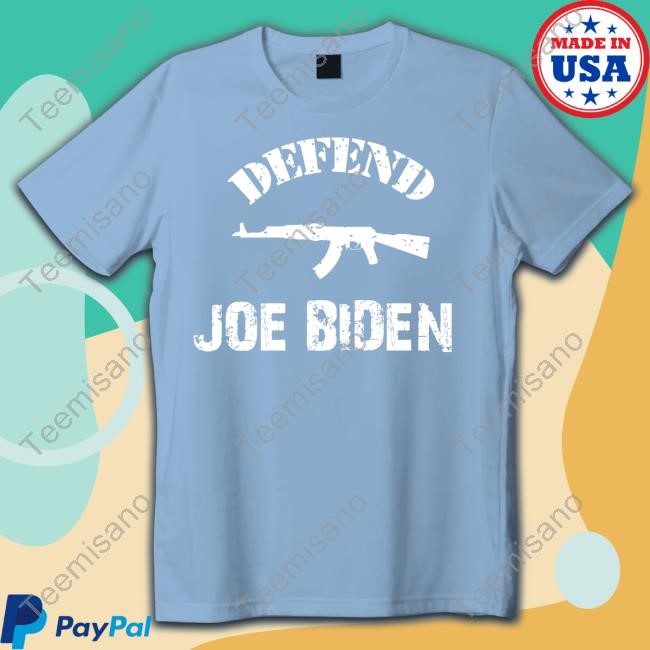 Defend Joe Biden T Shirt Defend Joe Biden T Shirt