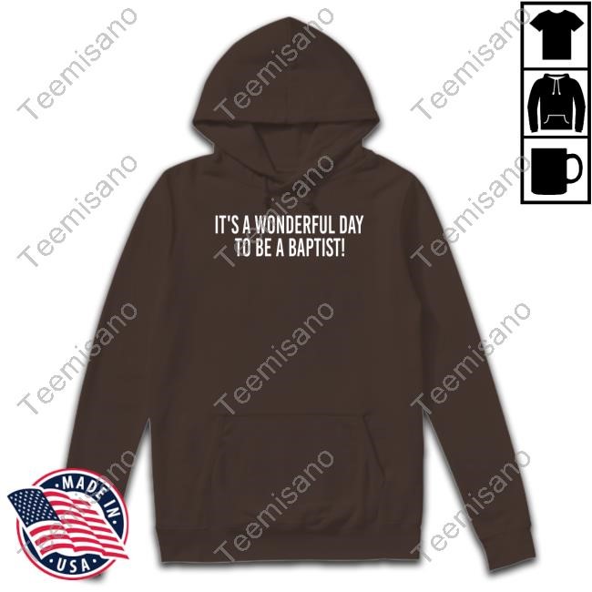 It's A Wonderful Day To Be A Baptist Shirt Papaw Jim Is Retired It's A Wonderful Day To Be A Baptist Shirt Papaw Jim Is Retired