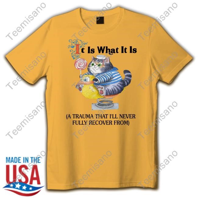 Jmcgg It Is What It Is A Trauma That I'll Never Fully Recover From Shirt Jmcgg It Is What It Is A Trauma That I'll Never Fully Recover From Shirt